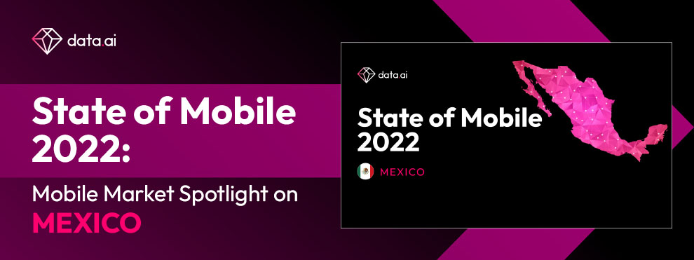 State of Mobile 2022: Mexico